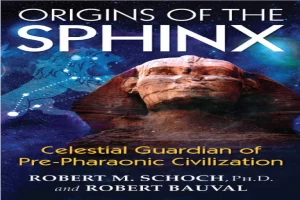 Origins of the Sphinx: Celestial Guardian of Pre-Pharaonic Civilization